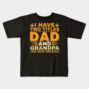 i have two titles dad Kids T-Shirt